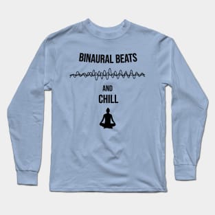 Binaural Beats and Chill Long Sleeve T-Shirt